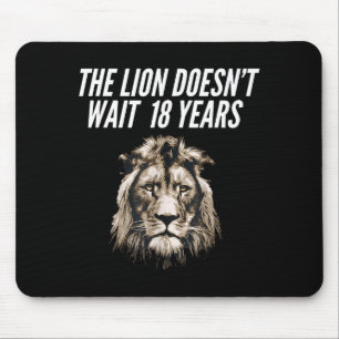 Funny Lion Meme The Lion Doesn't Wait 18 Years Gen Mouse Pad
