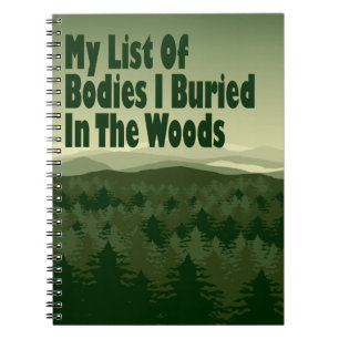 Funny List Of Bodies I buried In The Woods Notebook