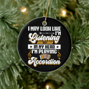 Funny Listening In My Head I'm Playing Accordion Ceramic Ornament
