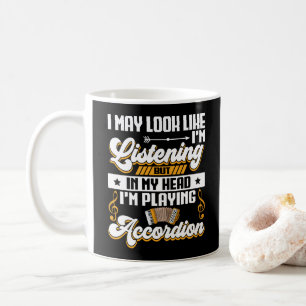 Funny Listening In My Head I'm Playing Accordion  Coffee Mug