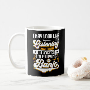 Funny Listening In My Head I'm Playing Banjo Coffee Mug