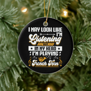 Funny Listening In My Head I'm Playing French Horn Ceramic Ornament
