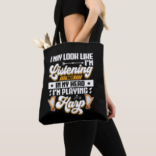 Funny Listening In My Head I'm Playing Harp Tote Bag