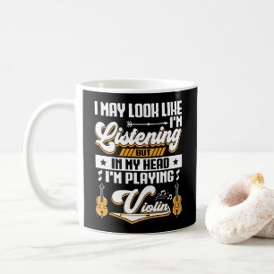 Funny Listening In My Head I'm Playing My Violin Coffee Mug