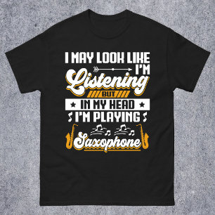 Funny Listening In My Head I'm Playing Saxophone T-Shirt
