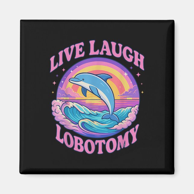 Funny Live Laugh Lobotomy Dolphin Groovy  Magnet (Front)