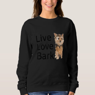 Funny Live Love Bark Yorkshire Terrier Dog And Pup Sweatshirt