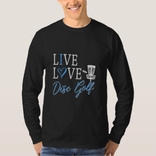 Funny Live Love Disc Golf Graphic Women And Men Fr T-Shirt