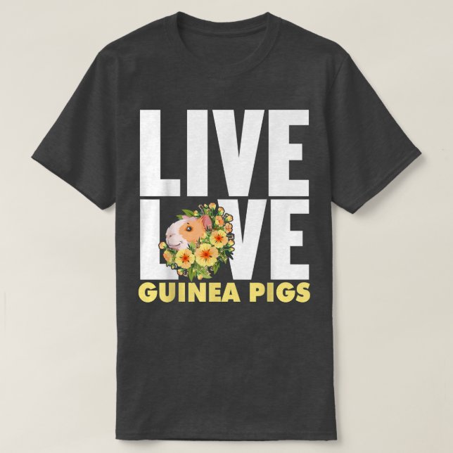 Funny Live Love Guinea Pigs Graphic Women And Men  T-Shirt (Design Front)