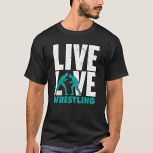 Funny Live Love Wrestling Graphic For Women And Me T-Shirt