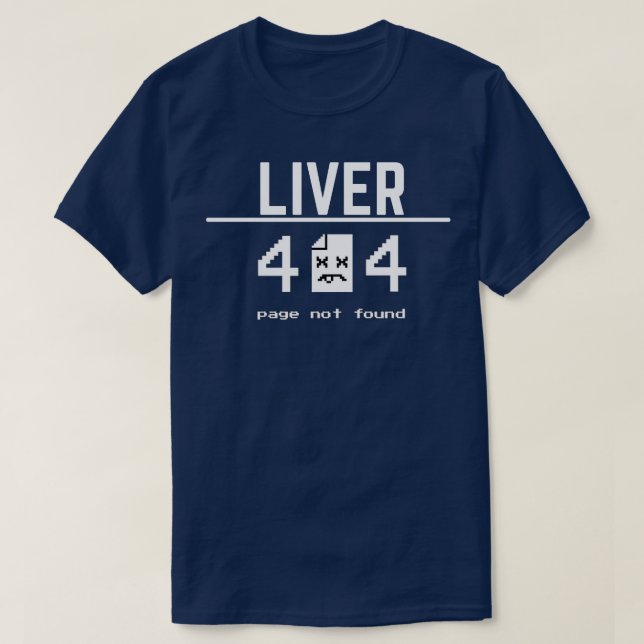 Funny Liver Transplant Error 404 Page Not Found T-Shirt (Design Front)