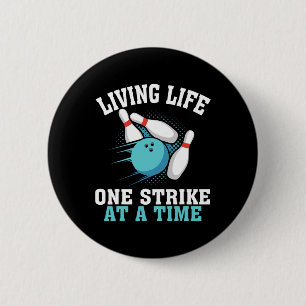 Funny Living Life One Strike At A Time Gift Bowler 6 Cm Round Badge