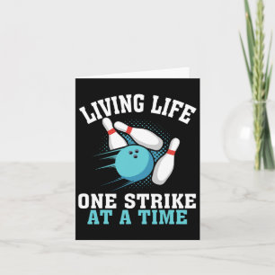 Funny Living Life One Strike At A Time Gift Bowler Card