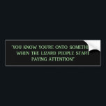 Funny Lizard People Conspiracy Theory Bumper Sticker<br><div class="desc">Funny Lizard People Conspiracy Theory Bumper Sticker.</div>