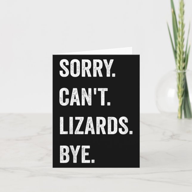 Funny Lizard Sorry Can't Lizards Bye Reptile Pet L Card (Front)