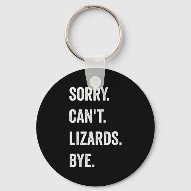 Funny Lizard Sorry Can't Lizards Bye Reptile Pet L Key Ring (Front)