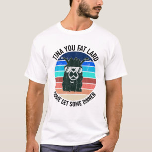Funny Llama Alpaca Saying Tina You Fat Lard Alpaca T-Shirt