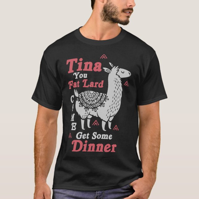 Funny Llama Saying  Tina You Fat Lard Alpaca Gift  T-Shirt (Front)