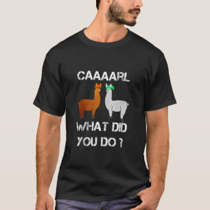 funny llama with hats lama with hat carl what did  T-Shirt