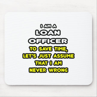 Funny Loan Officer T-Shirts and Gifts Mouse Pad