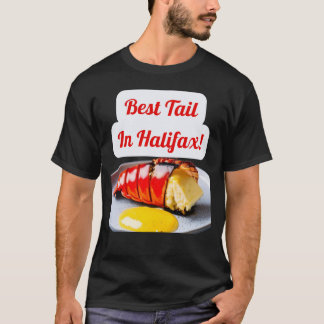 Funny Lobster design Best Tail in Halifax! T-Shirt