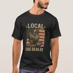 Funny Local Egg Dealer American Flag Chicken Lover T-Shirt