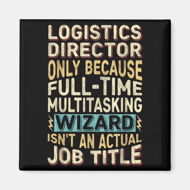 Funny Logistics Director Multitasking Wizard Quote Magnet (Front)