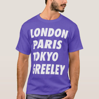 Funny London Paris Tokyo Greeley Design T-Shirt