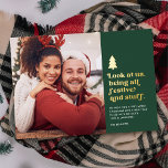 Funny Look at Us Being Festive Christmas Photo  Foil Holiday Card<br><div class="desc">This funny foil holiday photo card features retro style typography reading, "Look at us, being all festive and stuff" in real gold foil. A little gold foil Christmas tree adds that special festive touch. Don those Santa hats, reindeer antlers, ugly sweaters, or other obvious Christmas attire and accessories. Then snap...</div>