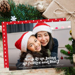 Funny Look at Us Christmas Full Photo | Red Holiday Card<br><div class="desc">This funny holiday photo card features retro style typography reading, "Look at us, being all festive and stuff" in white over your full bleed photo. Don those Santa hats, reindeer antlers, ugly sweaters, or other obvious Christmas attire and accessories. Then snap some photos. Upload your favourite, and, voila - you've...</div>