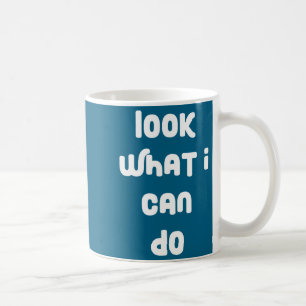 Funny Look What Can Saying Coffee Mug