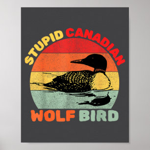 Funny Loon Bird Humor Stud Canadian Wolf Bird  Poster