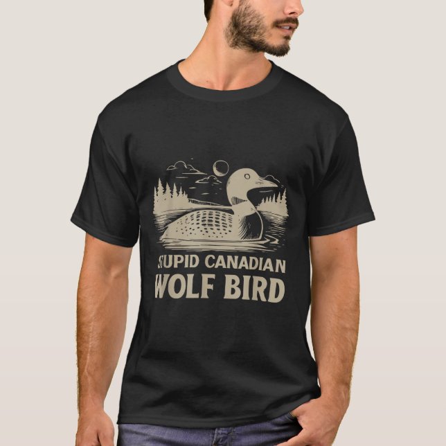 Funny Loon Bird, Stud Canadian Wolf Bird Humor Quo T-Shirt (Front)
