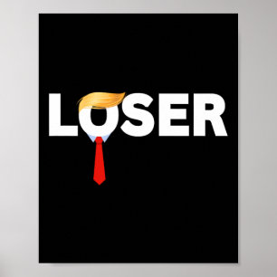 Funny Loser Anti-trump Tee Costume Political Prote Poster