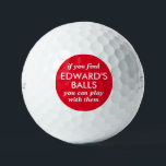 Funny Lost Ball Quote with Custom Colour and Name<br><div class="desc">Funny Novelty Golf Balls with Guy's Gag Gift Humour Reading "if you find my balls, you can play with them" personalised with their name in red and white. Custom Golf Balls are a great gift for dad if you share that type of gross humour, or a great golf bachelor party...</div>