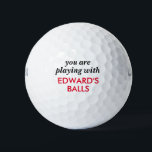 Funny Lost Ball Quote with Personalised Name<br><div class="desc">Funny Novelty Golf Balls with Guy's Gag Gift Humour Reading "you are playing with my balls" personalised with their name in red and black. Custom Golf Balls are a great gift for dad if you share that type of gross humour, or a great golf bachelor party favour for the guy...</div>