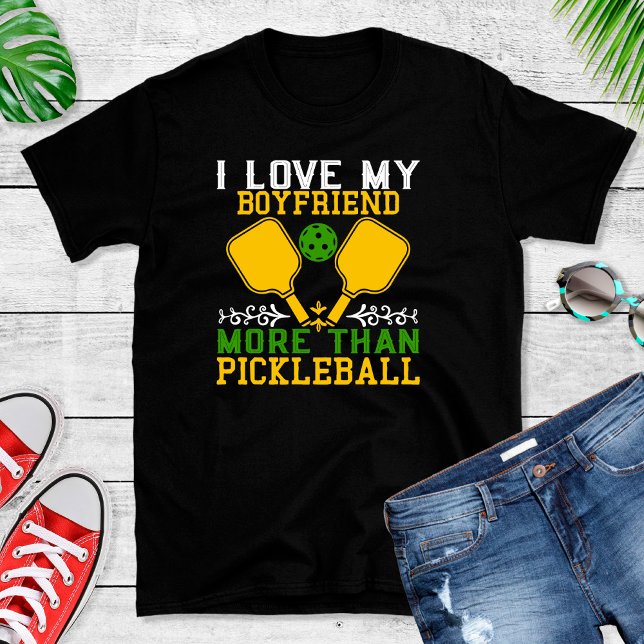 Funny Love Boyfriend More than Pickleball T-Shirt (Creator Uploaded)