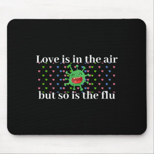 Funny Love Is In The Air But So Is The Flu Valenti Mouse Pad