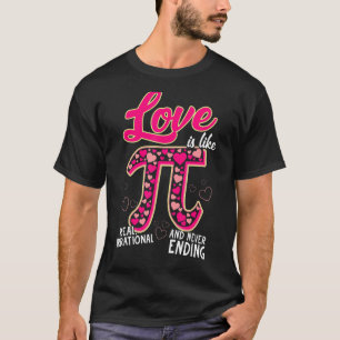Funny Love Is Like Pi Math Teacher Pi Day Valentin T-Shirt