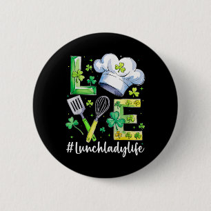 Funny Love Lunch Lady Life Happy St Patricks Day G 6 Cm Round Badge