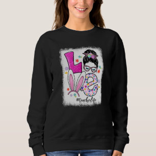 Funny Love Messy Bun Teacher Life Eggs Hunt Easter Sweatshirt
