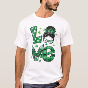 Funny Love Messy Bun Teacher Life St Patricks Day T-Shirt