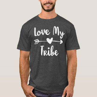 Funny Love My Tribe  T-Shirt