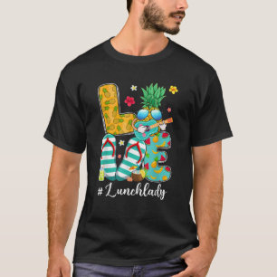 Funny Love Pineapple School Lunch Lady Last Day Of T-Shirt