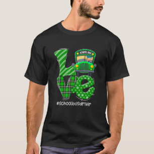 Funny Love School Bus Driver Happy St Patrick's Da T-Shirt
