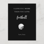 Funny love you more than football romantic postcar postcard<br><div class="desc">I LOVE YOU MORE THAN YOU LOVE FOOTBALL! Personalised card for your boyfriend,  girlfriend,  husband,  wife... </div>