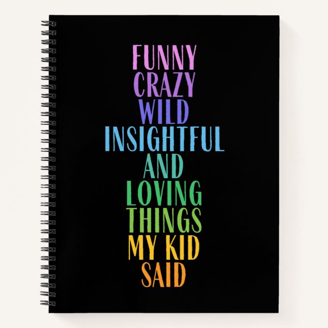 Funny Loving Things My Kid Said Colourful Notebook (Front)