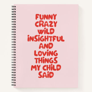 Funny Loving Things My Kid Said Pink Notebook