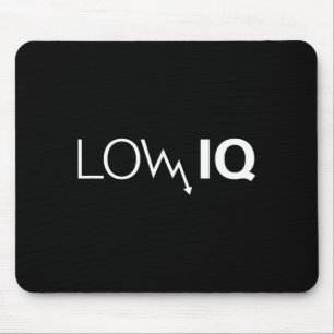 Funny Low Iq Joke Sarcastic Humour Meme Dumb Quote Mouse Pad