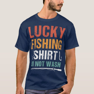 Funny Lucky Fishing Do Not Wash Men Fishing T-Shirt